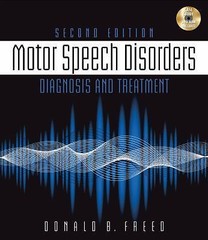 Motor Speech Disorders: Diagnosis & Treatment by Freed, Donald B.