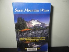 Sweet Mountain Water: The Story of Salem, Oregon’s Struggle to Tap Mt. Jefferson