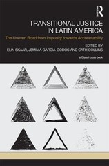 Transitional Justice in Latin America : The Uneven Road from Impunity Towards…