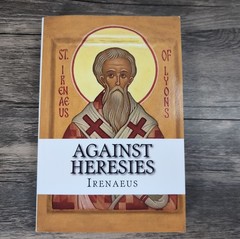 Against Heresies Irenaeus 2014 Trade Paperback Early Church Theology Book Class