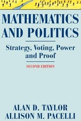 Mathematics and Politics: Strategy, Voting, Power, and Proof by Alan D. Taylor