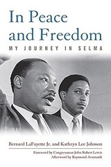 IN PEACE AND FREEDOM: MY JOURNEY IN SELMA (CIVIL RIGHTS By Lafayette Bernard Jr.