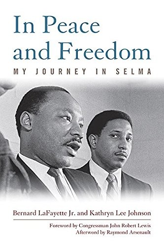 IN PEACE AND FREEDOM: MY JOURNEY IN SELMA (CIVIL RIGHTS By Lafayette Bernard Jr.