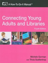 Connecting Young Adults and Libraries: A How-To-Do-It Manual, 4th Edition (H…