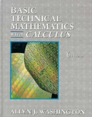 BASIC TECHNICAL MATHEMATICS WITH CALCULUS By Allyn J. Washington *