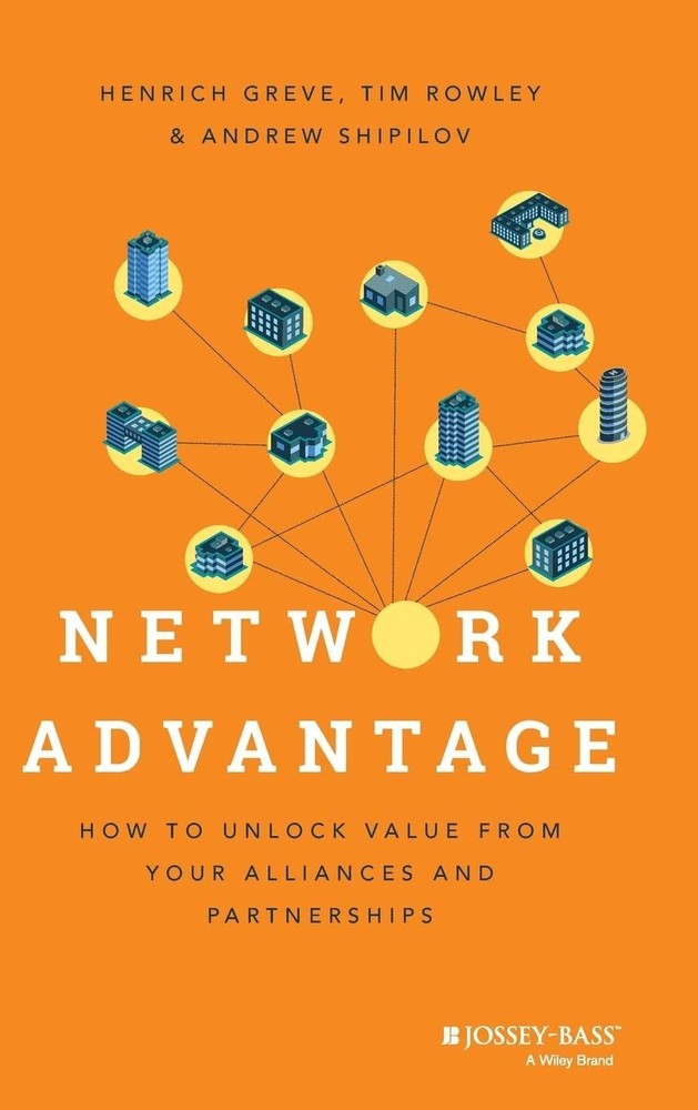 Network Advantage: How to Unlock Value From Your Alliances and Partnerships …