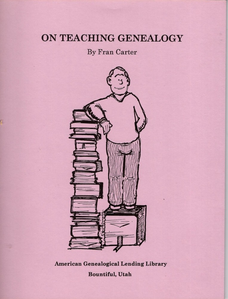 On Teaching Genealogy By Fran Carter A concise guide tailored for educators