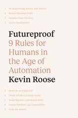 Futureproof: 9 Rules for Humans in the Age of Automation by Kevin Roose: Used