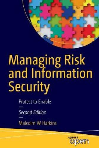 Managing Risk and Information Security: Protect to Enable – VERY GOOD