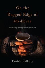 On the Ragged Edge of Medicine: Doctoring Among the Dispossessed – paperback…