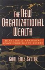 New Organizational Wealth : Managing and Measuring Knowledge-Base