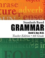 Standards Based Grammar: Grade 4: Teacher’s Edition by David S. Dye M. Ed (Engli