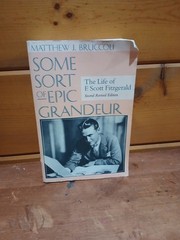 Some Sort of Epic Grandeur : The Life of F. Scott Fitzgerald Pape