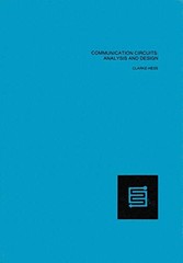 COMMUNICATION CIRCUITS: ANALYSIS AND DESIGN By Kenneth K. Clarke & Donald T.