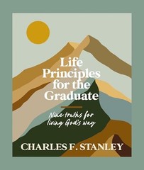 Life Principles for the Graduate: Nine Truths for Living God’s Way
