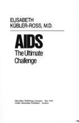 AIDS : The Ultimate Challenge Hardcover Mal, Kubler-Ross, Elisabe