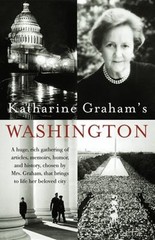 Katharine Graham’s Washington : A Huge, Rich Gathering of Article