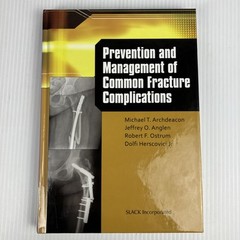 Prevention and Management of Common Fracture Complications 2012 HC