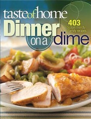 Taste of Home: Dinner on a Dime: 403 Budget-Friendly Family Recipes – GOOD