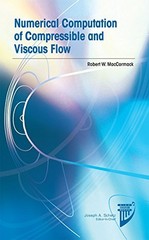 NUMERICAL COMPUTATION OF COMPRESSIBLE AND VISCOUS FLOW By Robert W. Maccormack