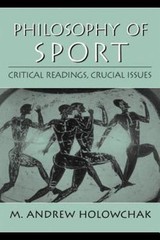 Philosophy of Sport: Critical Readings, Crucial I- 0130941220, Editor, paperback