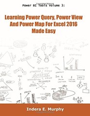 POWER BI TOOLS VOLUME 3: LEARNING POWER QUERY, POWER VIEW By Indera E Murphy NEW
