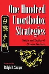 One Hundred Unorthodox Strategies: Battle And Tactics Of Chinese Warfare: New