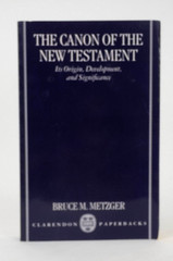 Canon of the New Testament : Its Origin, Development, and Significance by Bruce