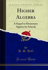Higher Algebra: A Sequel to Elementary Algebra for Schools (Classic Reprint)