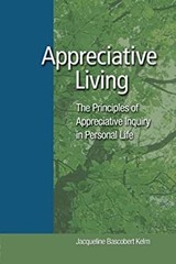 Appreciative Living : The Principles of Appreciaitive Inquiry in