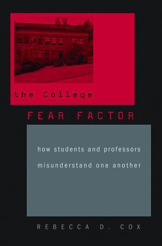 The College Fear Factor: How Students and Profess- 9780674060166, paperback, Cox