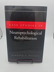 Case Studies in Neuropsychological Rehabilitation by Barbara A. Wilson HCDJ