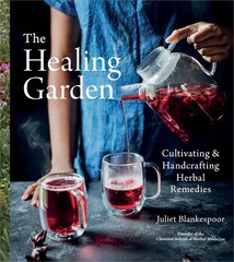 The Healing Garden: Cultivating and Handcrafting Herbal Remedies ― A Photo…
