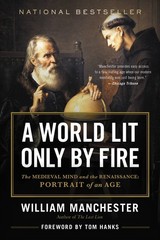 A World Lit Only by Fire: The Medieval Mind and the Renaissance: Portrait of…
