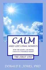 Calm Amid Life’s Final Moments How The Gospel Can Bring Calm To A Troubled …
