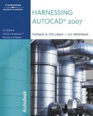 Harnessing AutoCAD 2007 by Thomas A Stellman; G.V. Krishnan