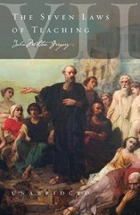 The Seven Laws of Teaching By Gregory, John Milton John Milton