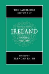 The Cambridge History of Ireland: Volume 1, 600–1550 –
