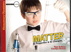 Matter Its Properties & Its Changes Tom DeRosa & Carolyn Reeves Master Books