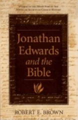 Jonathan Edwards and the Bible – Hardcover By Brown, Robert E. – GOOD