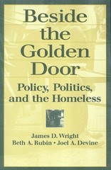 Beside the Golden Door: Policy, Politics, and the Homeless (Social Instituti…