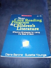 YOUR CORE READING PROGRAM & CHILDREN’S LITERATURE: 4-6 Diane Barone