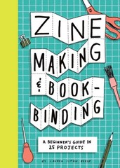 Zine Making and Bookbinding: A Beginner’s Guide in 25 Projects by Lauren Simkin