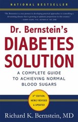 Dr. Bernstein’s Diabetes Solution : The Complete Guide to Achievi