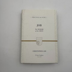 Job: Preaching the Word The Wisdom of the Cross by Christopher Ash 1st Printing