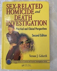 SEX-RELATED HOMICIDE & DEATH INVESTIGATION Vernon Geberth 2nd Ed. 2010 HC Signed