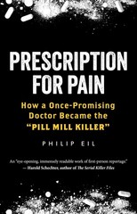 Prescription for Pain: How a Once-Promising Doctor Became the “Pill Mill Killer”