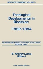 THEOLOGICAL DEVELOPMENTS IN BIOETHICS: Catholic, Jewish, Anglican, Lutheran, etc