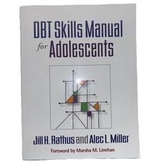 DBT Skills Manual for Adolescents by Jill H. Rathus and Alec L. Miller (2014,…