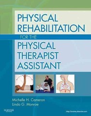 Physical Rehabilitation for the Physical Therapist Assistant by Michelle H. Came